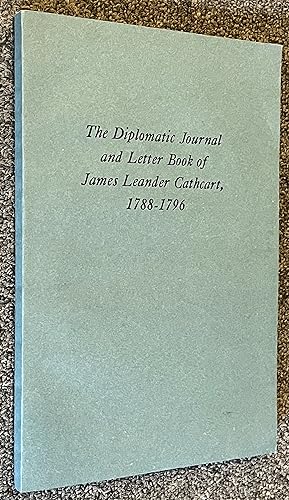 The Diplomatic Journal and Letter Book of James Leander Cathcart, 1788-1796