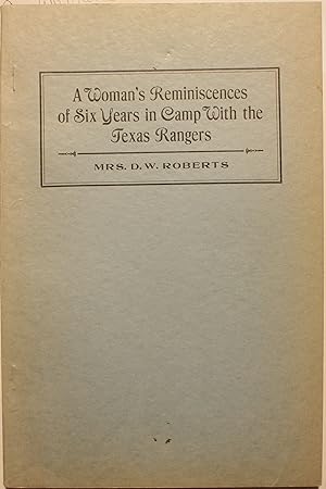 A Woman’s Reminiscences of Six Years in Camp With the Texas Rangers