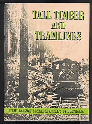 TALL TIMBER AND TRAMLINES An Introduction to Victoria's timber tramway era.