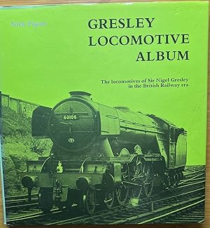 Gresley Locomotive Album: Locomotives of Sir Nigel Gresley in the British Railway Era