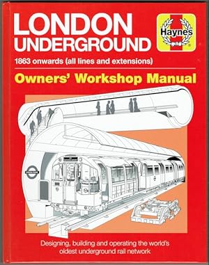 London Underground 1863 Onwards (all Lines And Extensions): Owner's Workshop Manual. Designing, B...