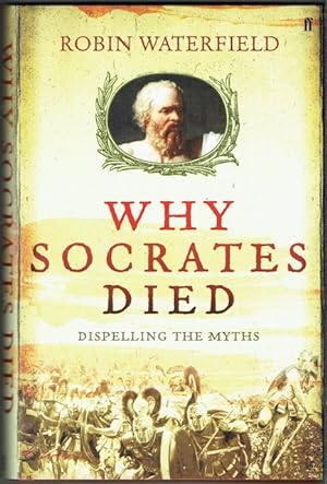 Why Socrates Died: Dispelling The Myths