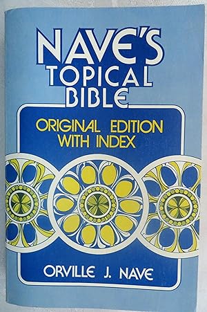 Nave's Topical Bible: A Digest of the Holy Scriptures (Original Edition, with Index)
