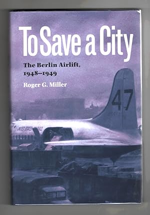 To Save a City The Berlin Airlift 1948-1949