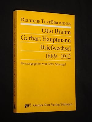Otto Brahm - Gerhart Hauptmann. Briefwechsel 1889 - 1912. Erstausgabe mit Materialien. Herausgege...