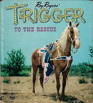 Roy Rogers' Trigger to the Rescue [cover title]