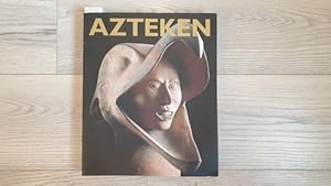 Azteken : (Ausstellung Royal Academy of Arts, London, 16. November 2002 - 11. April 2003 ; Martin...