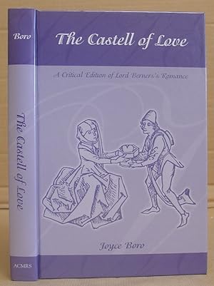 The Castell Of Love - A Critical Edition Of Lord Berner's Romance