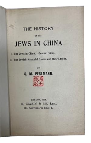 The History of the Jews in China I. The Jews in China. General View. II. The Jewish Memorial Ston...