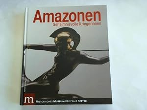Amazonen: Geheimnisvolle Kriegerinnen