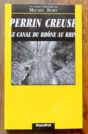 Perrin creuse le canal du Rhône au Rhin