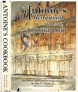 Antoine's Restaurant Since 1840 Cookbook / A collection of the original recipes from New Orleans'...