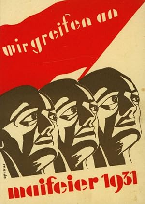 Werbekarte zur Maifeier 1931. "Wir greifen an". Entwurf signiert "Mende" [nicht aufgelöst].