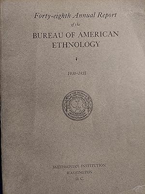 Forty-Eighth Annual Report of the Bureau of American Ethnology to the Secretary of the Smithsonia...