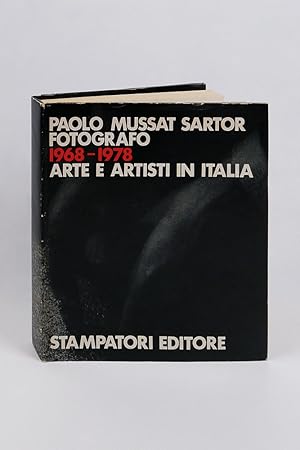 Paolo Mussat Sartor fotografo 1968 - 1978. Arte e artisti in Italia
