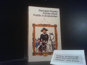 Hohes Haus : Politik in Anekdoten. Georges Hoyau / dtv ; 1395