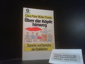 Über die Köpfe hinweg : Sprache u. Sprüche d. Etablierten. Mit Ill. von Marie Marcks / Goldmann ;...