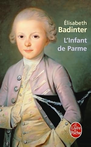 L'infant de Parme - Elisabeth Badinter