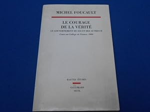 Le Courage de la vérité. Le Gouvernement de soi et des autres II. Cours au collège de France. 1984