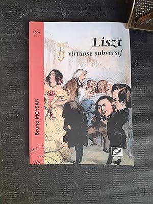 Liszt, virtuose subversif