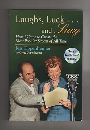 Laughs, Luck and Lucy. How I came to Create the Most Popular Sitcom of All time
