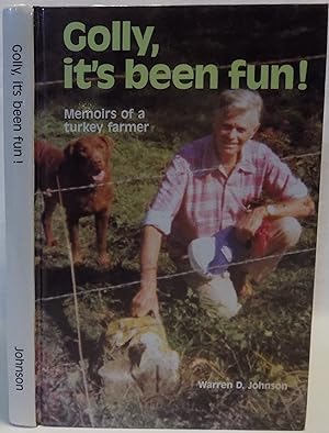 Golly, It's Been Fun! Memoirs of a Turkey Farmer