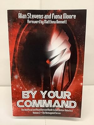 By Your Command, The Unofficial and Unauthorised Guide to Battlestar Galactica, Vol 2 - The Reima...