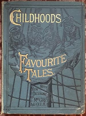 Childhood's Favorite Tales. With New Designs by Mrs. Grey and O.E.A.