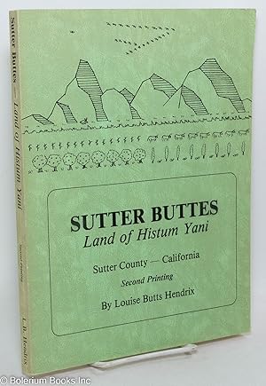 Sutter Buttes; Land of Histum Yani. Sutter County - California. Second Printing