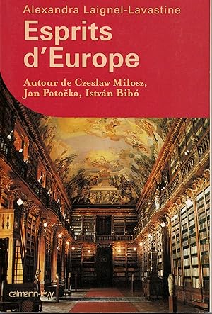 Esprits d'Europe. Autour de Czeslaw Milosz, Jan Patocka, István Bibó