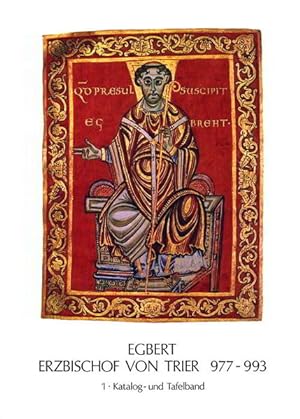 Egbert. Erzbischof von Trier 977-993. Gedenkschrift der Diözese Trier zum 1000. Todestag. Band 1:...