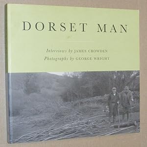 Dorset Man: the working landscape. Interviews recorded and transcribed by James Crowden