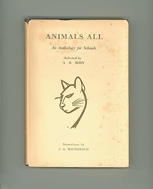 Animals All - An Anthology of Poems & Prose About Animals, Selected and Edited by Alfred H. Body,...