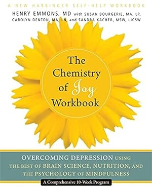 The Chemistry of Joy Workbook: Overcoming Depression Using the Best of Brain Science, Nutrition, ...