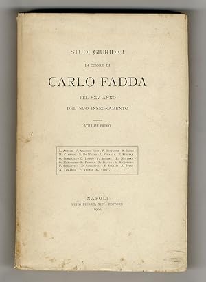 Studi giuridici in onore di Carlo Fadda pel XXV anno del suo insegnamento. Volume primo [- volume...