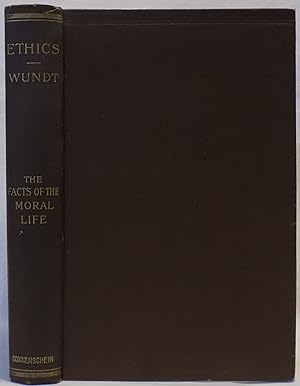 The Facts of Moral Life (Ethics: An Investigation of the Facts and Laws of the Moral Life, Vol. 1)