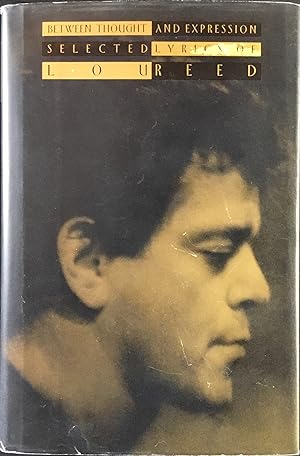 BETWEEN THOUGHT and EXPRESSION (Hardcover 1st. - Signed by Lou Reed)