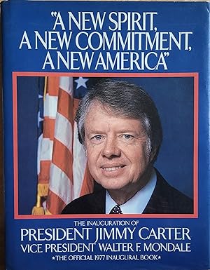 A New Spirit, a New Commitment, a New America: The Inauguration of President Jimmy Carter and Vic...