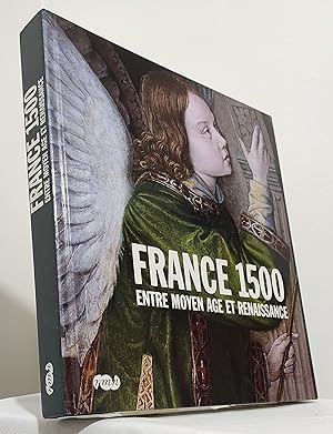 France 1500. Entre Moyen-Age et Renaissance