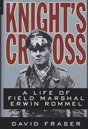 Knight's Cross: A Life of Field Marshal Erwin Rommel.