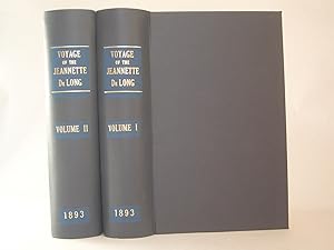 The Voyage of the Jeannette. The Ship and Ice Journals of George W. De Long, Lieutenant-Commander...