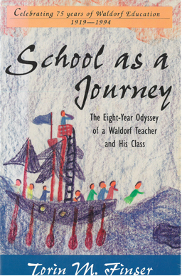 School as a Journey. The Eight-Year Odyssey of a Waldorf Teacher and His Class.