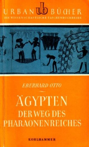 Otto, Eberhard: Ägypten. Der Weg des Pharaonenreiches.