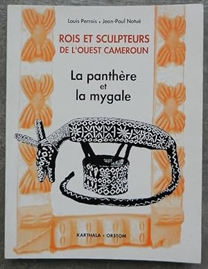 Rois et sculpteurs de l'ouest Cameroun. La panthère et la mygale.