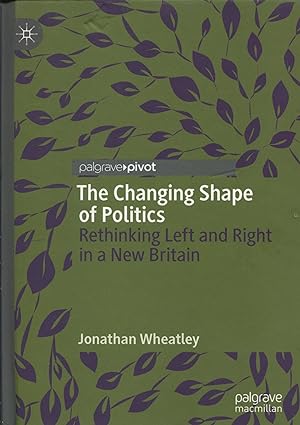 The Changing Shape of Politics; rethinking left and right in a new Britain
