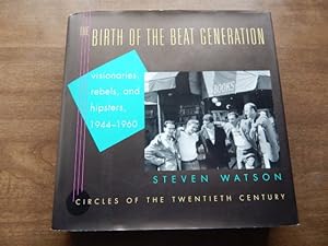 The Birth of the Beat Generation: Visionaries, Rebels, and Hipsters, 1944-1960 (Circles of the Tw...
