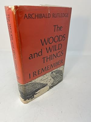 THE WOODS AND WILD THINGS I REMEMBER