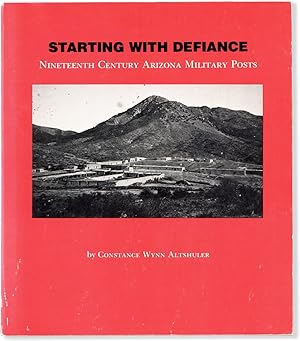 Starting With Defiance: Nineteenth Century Arizona Military Posts