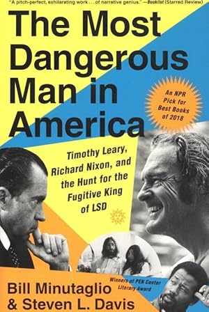 The Most Dangerous Man in America: Timothy Leary, Richard Nixon, and the Hunt for the Fugitive Ki...