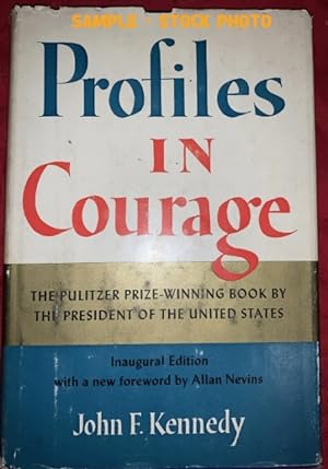 Profiles in Courage, Inaugural Edition (American President, Presidency, Beliefs, Historical View ...